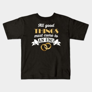 All good Things must come to an End Divorce Kids T-Shirt